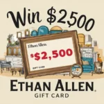 Ethan Allen $2500 Gift Card Giveaway 2025